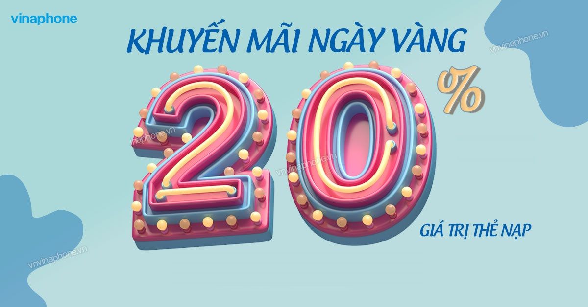 CHƯƠNG TRÌNH KHUYẾN MÃI VINAPHONE 20% GTTN THÁNG 08/2022