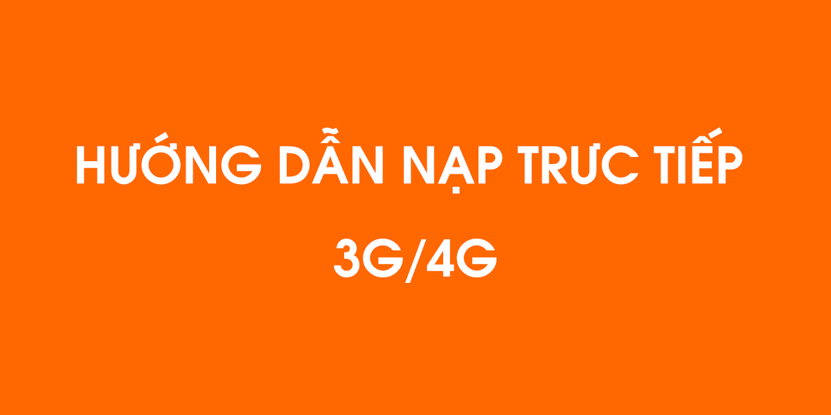 Hướng dẫn nạp trực tiếp 3G/4G